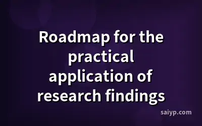 Roadmap for the practical application of research findings