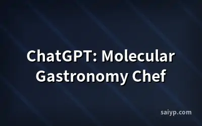ChatGPT: Molecular Gastronomy Chef