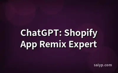 ChatGPT: Shopify App Remix Expert