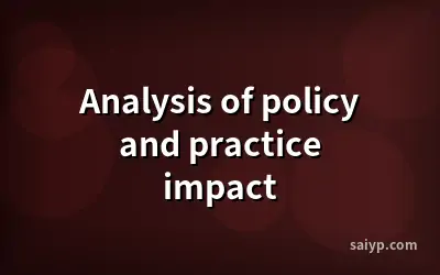 Analysis of policy and practice impact