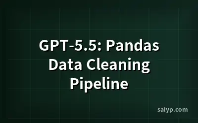 GPT-5.5: Pandas Data Cleaning Pipeline