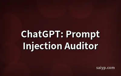 ChatGPT: Prompt Injection Auditor