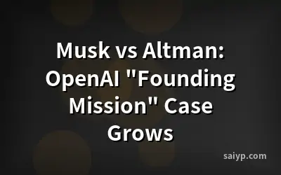 Musk vs Altman: OpenAI "Founding Mission" Case Grows