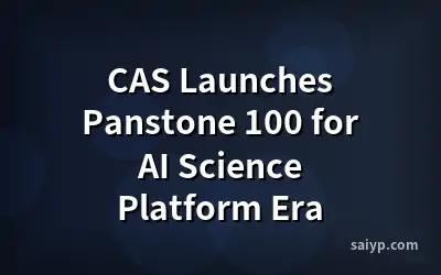 CAS Launches Panstone 100 for AI Science Platform Era