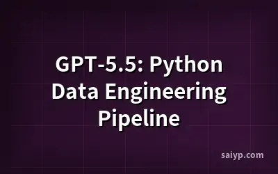GPT-5.5: Python Data Engineering Pipeline