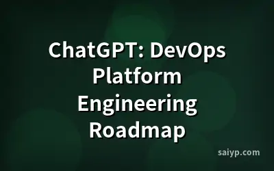 ChatGPT: DevOps Platform Engineering Roadmap