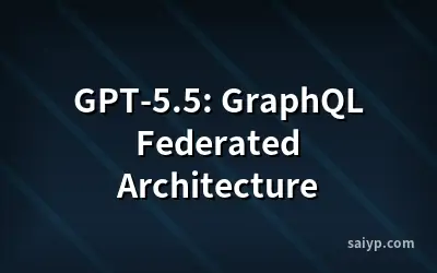 GPT-5.5: GraphQL Federated Architecture