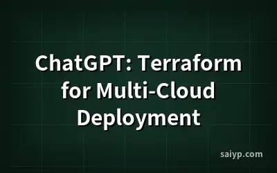 ChatGPT: Terraform for Multi-Cloud Deployment