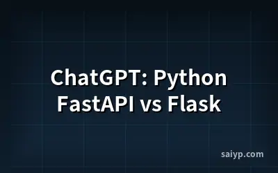 ChatGPT: Python FastAPI vs Flask