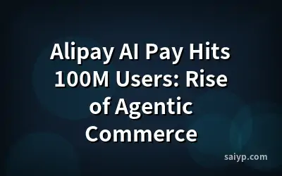 Alipay AI Pay Hits 100M Users: Rise of Agentic Commerce