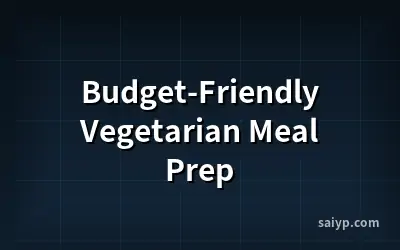 Budget-Friendly Vegetarian Meal Prep