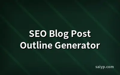 SEO Blog Post Outline Generator