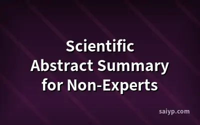 Scientific Abstract Summary for Non-Experts