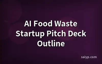 AI Food Waste Startup Pitch Deck Outline