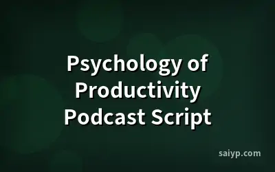 Psychology of Productivity Podcast Script