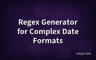 Regex Generator for Complex Date Formats