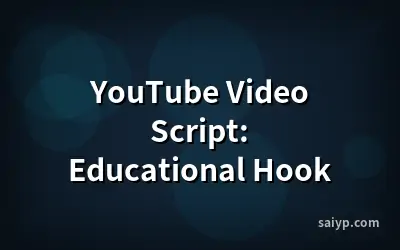 YouTube Video Script: Educational Hook