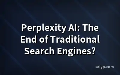 Perplexity AI: The End of Traditional Search Engines?