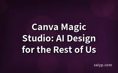 Canva Magic Studio: AI Design for the Rest of Us