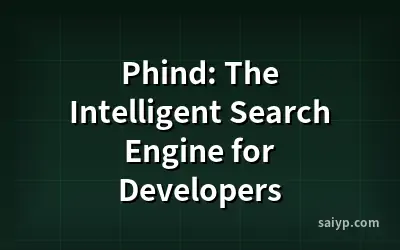 Phind: The Intelligent Search Engine for Developers