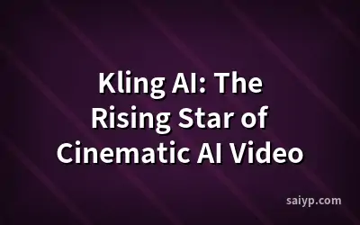 Kling AI: The Rising Star of Cinematic AI Video