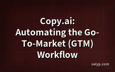 Copy.ai: Automating the Go-To-Market (GTM) Workflow