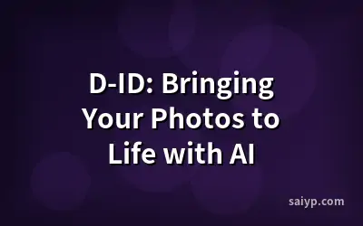 D-ID: Bringing Your Photos to Life with AI
