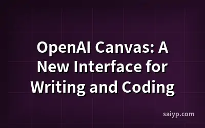 OpenAI Canvas: A New Interface for Writing and Coding