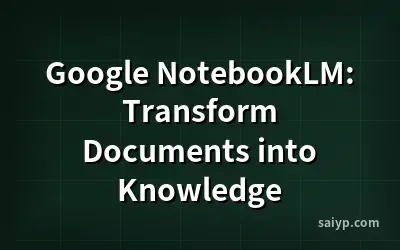 Google NotebookLM: Transform Documents into Knowledge