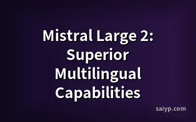 Mistral Large 2: Superior Multilingual Capabilities