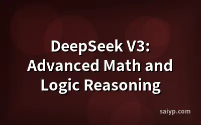 DeepSeek V3: Advanced Math and Logic Reasoning