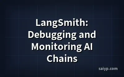 LangSmith: Debugging and Monitoring AI Chains