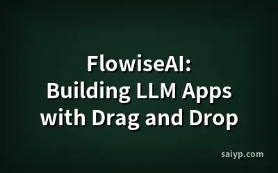 FlowiseAI: Building LLM Apps with Drag and Drop