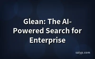 Glean: The AI-Powered Search for Enterprise