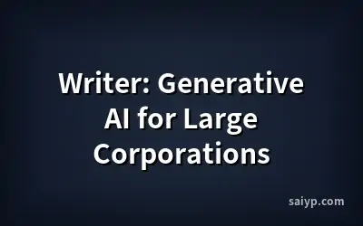 Writer: Generative AI for Large Corporations