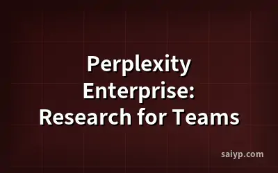 Perplexity Enterprise: Research for Teams