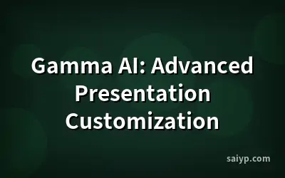 Gamma AI: Advanced Presentation Customization