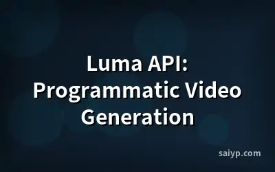 Luma API: Programmatic Video Generation