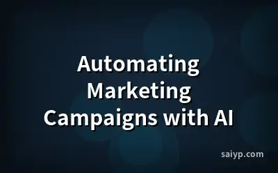 Automating Marketing Campaigns with AI