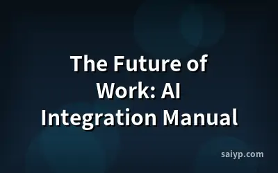 The Future of Work: AI Integration Manual