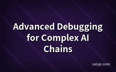 Advanced Debugging for Complex AI Chains