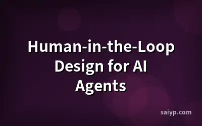 Human-in-the-Loop Design for AI Agents