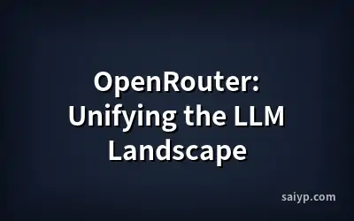 OpenRouter: Unifying the LLM Landscape