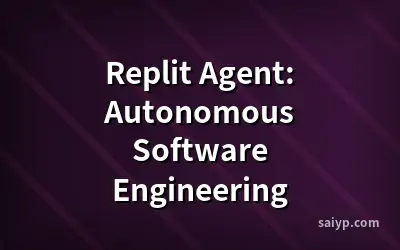 Replit Agent: Autonomous Software Engineering