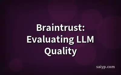 Braintrust: Evaluating LLM Quality