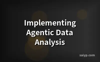 Implementing Agentic Data Analysis