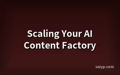 Scaling Your AI Content Factory
