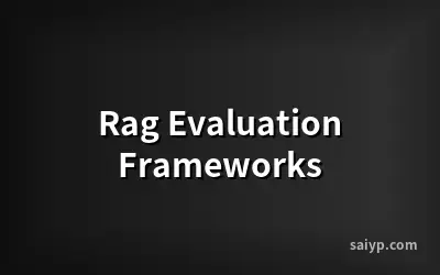 Rag Evaluation Frameworks