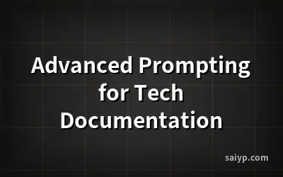 Advanced Prompting for Tech Documentation